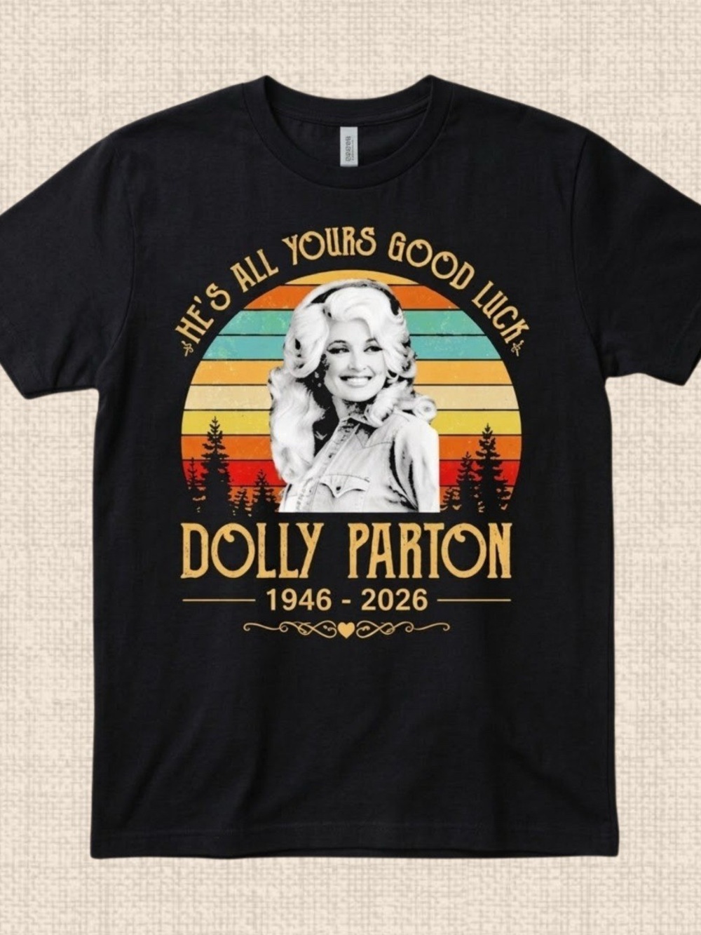 Dolly Parton He’s All Yours Good Luck t-shirt retro sunset 1946-2026 memorial